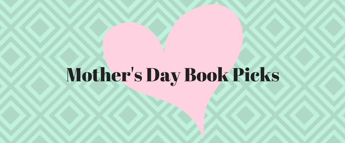 Mother’s Day Book Picks